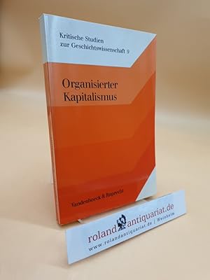 Organisierter Kapitalismus. Voraussetzungen und Anfänge. (Kritische Studien zur Geschichtswissens...