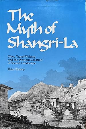 Bild des Verkufers fr The Myth of Shangri-La: Tibet, Travel Writing and the Western Creation of Sacred Landscape zum Verkauf von Object Relations, IOBA