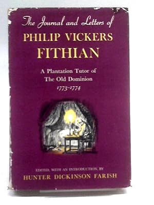 Imagen del vendedor de Journal and Letters of Philip Vickers Fithian 1773-1774: A Plantation Tutor of the Old Dominion a la venta por World of Rare Books