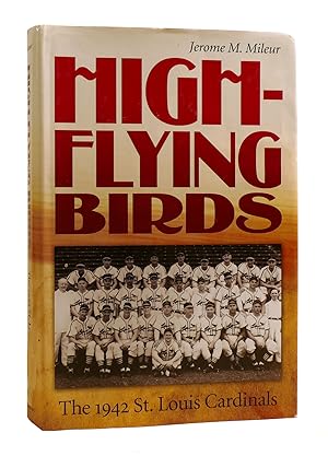 Immagine del venditore per HIGH FLYING BIRDS The 1942 St. Louis Cardinals venduto da Rare Book Cellar