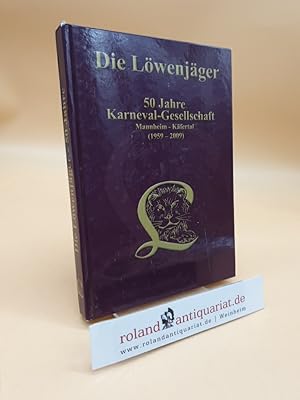 Bild des Verkufers fr Die Lwenjger: 50 Jahre Karneval-Gesellschaft Mannheim-Kfertal (1959 - 2009) zum Verkauf von Roland Antiquariat UG haftungsbeschrnkt