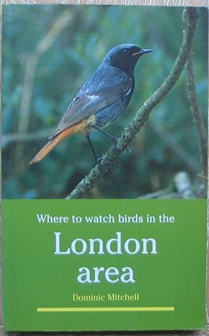 Imagen del vendedor de Where to watch Birds in the London Area a la venta por Brian P. Martin Antiquarian and Collectors' Books