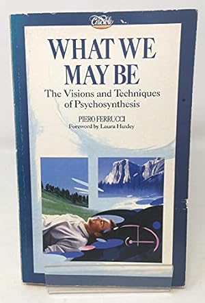 Immagine del venditore per What We May be: Visions and Techniques of Psychosynthesis venduto da WeBuyBooks