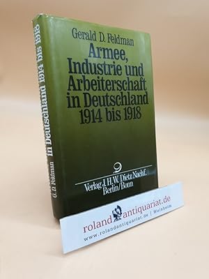 Bild des Verkufers fr Armee, Industrie und Arbeiterschaft in Deutschland 1914 bis 1918. zum Verkauf von Roland Antiquariat UG haftungsbeschrnkt