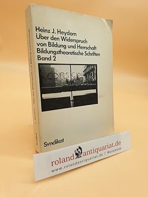 Über den Widerspruch von Bildung und Herrschaft (Bildungstheoretische Schriften, Band 2)