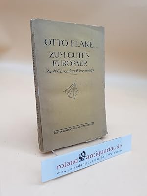 Zum guten Europäer. 12 Chroniken Werrenwags. Otto Flake