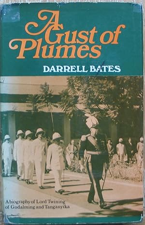 A Gust of Plumes - A Biography of Lord Twining of Godalming and Tanganyika