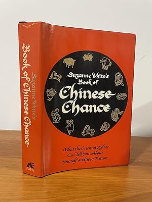 Bild des Verkufers fr Suzanne White's Book of Chinese Chance What the Oriental Zodiac Can Tell You About Yourself and Your Future zum Verkauf von Matthew's Books