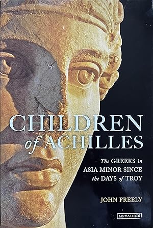 Bild des Verkufers fr Children of Achilles: The Greeks in Asia Minor since the Days of Troy zum Verkauf von Object Relations, IOBA