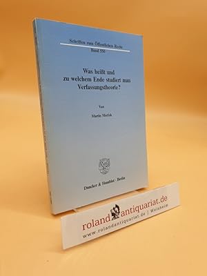 Was heißt und zu welchem Ende studiert man Verfassungstheorie? (Schriften zum Öffentlichen Recht,...