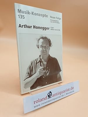 Bild des Verkufers fr Arthur Honegger (Musik-Konzepte, Neue Folge Heft 135) zum Verkauf von Roland Antiquariat UG haftungsbeschrnkt