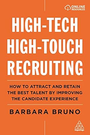 Immagine del venditore per High-Tech High-Touch Recruiting: How to Attract and Retain the Best Talent By Improving the Candidate Experience venduto da WeBuyBooks