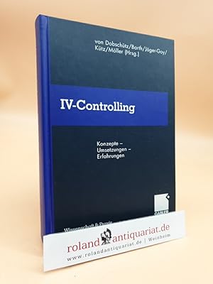 IV-Controlling: Konzepte - Umsetzungen - Erfahrungen. (Wissenschaft & Praxis)