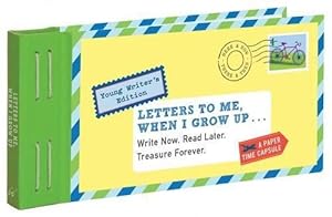 Seller image for Letters to Me, When I Grow Up: Young Writer's Edition Write Now. Read Later. Treasure Forever. (Letters To My) for sale by WeBuyBooks