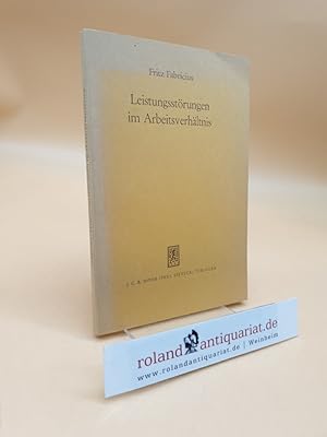 Leistungsstörungen im Arbeitsverhältnis. Eine Grundlagenstudie. - SIGNIERT Fritz Fabricius