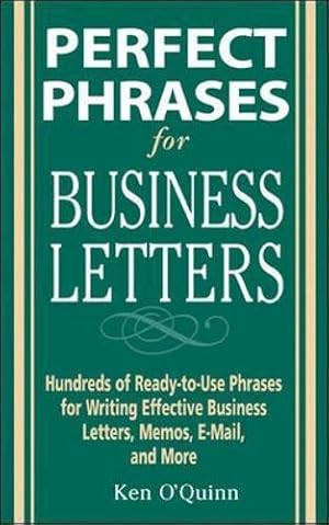 Seller image for Perfect Phrases for Business Letters: Hundreds of Ready-to-Use Phrases for Writing Effective Business Letters, Memos, E-Mail, and More (Perfect Phrases Series) for sale by WeBuyBooks