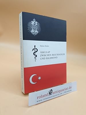 Äskulap zwischen Reichsadler und Halbmond: Sanitätswesen und Seuchenbekämpfung im türkischen Reic...