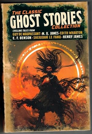 Seller image for The Classic Ghost Stories Collection: Chilling Tales from Guy de Maupassant, M. R. James, Edith Wharton, E. F. Benson, Sheridan Le Fanu, Henry James for sale by Ainsworth Books ( IOBA)