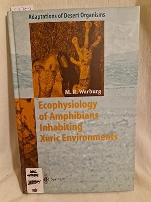Ecophysiology of Amphibians inhabiting Xeric Environments. (= Adaptations of desert organisms).