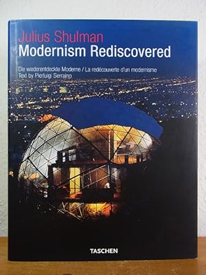 Julius Shulman. Modernism rediscovered - Die wiederentdeckte Moderne - La redécouverte d'un moder...