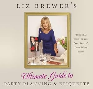 Seller image for Liz Brewer's Ultimate Guide to Party Planning and Etiquette for sale by WeBuyBooks