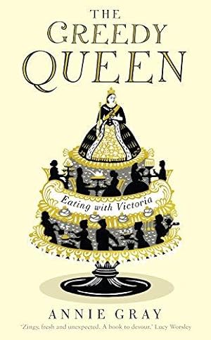 Immagine del venditore per The Greedy Queen: Eating with Victoria venduto da WeBuyBooks