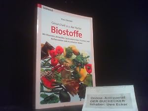 Biostoffe : Gesundheit aus der Natur ; mit Vitaminen, Mineralien, Spurenelementen, Enzymen und Bi...