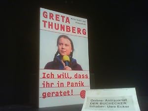 Ich will, dass ihr in Panik geratet! : meine Reden zum Klimaschutz. Greta Thunberg ; aus dem Engl...
