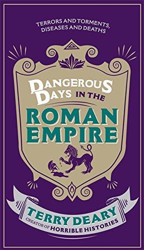 Image du vendeur pour Dangerous Days in the Roman Empire: Terrors and Torments, Diseases and Deaths (Dangerous Days 1) mis en vente par WeBuyBooks