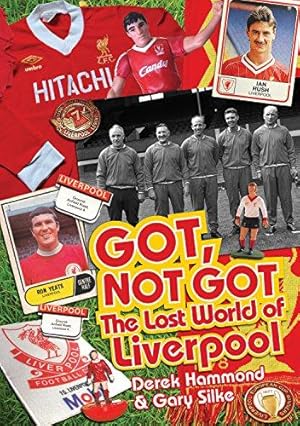 Image du vendeur pour Got; Not Got: Liverpool: The Lost World of Liverpool Football Club mis en vente par WeBuyBooks