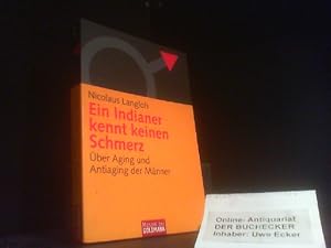 Bild des Verkufers fr Ein Indianer kennt keinen Schmerz : ber aging und antiaging der Mnner. Goldmann ; 16703 : Mosaik bei Goldmann zum Verkauf von Der Buchecker