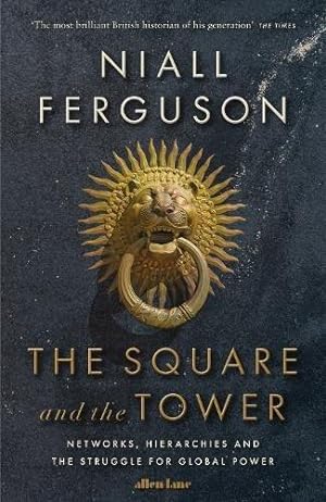 Seller image for The Square and the Tower: Networks, Hierarchies and the Struggle for Global Power for sale by WeBuyBooks
