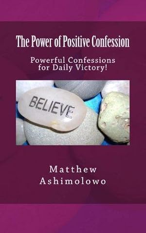 Image du vendeur pour The Power of Positive Confession: Powerful Confessions for Daily Victory!: Volume 1 mis en vente par WeBuyBooks