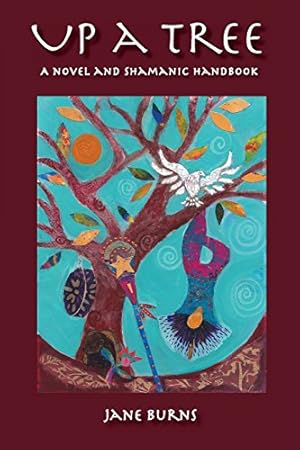 Bild des Verkufers fr Up A Tree: A Novel and Shamanic Handbook zum Verkauf von WeBuyBooks