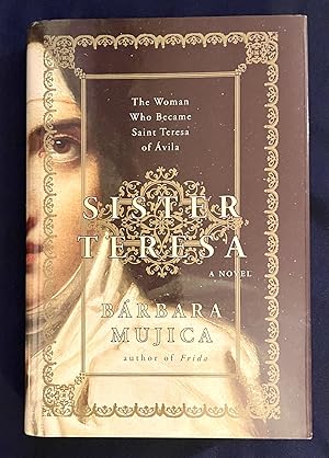 SISTER TERESA; The Woman Who Became Saint Teresa of Avila