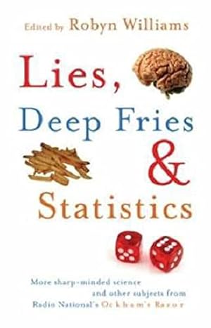 Bild des Verkufers fr Lies, Deep Fries and Statistics: More Sharp-minded Science and Other Subjects from Radio National's Ockham's Razor zum Verkauf von WeBuyBooks