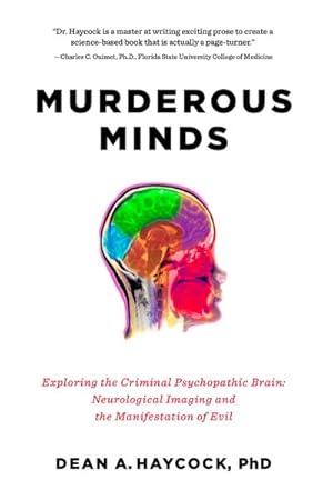 Seller image for Murderous Minds : Exploring the Criminal Psychopathic Brain: Neurological Imaging and the Manifestation of Evil for sale by GreatBookPrices