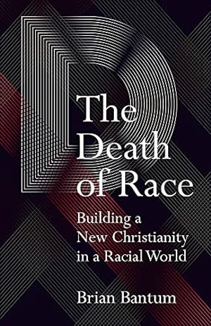 Seller image for The Death of Race: Building a New Christianity in a Racial World for sale by WeBuyBooks