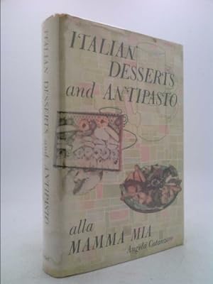 Seller image for Italian desserts and antipasto alla mamma mia;: The home book of Italian delicacies for sale by ThriftBooksVintage