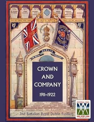 Imagen del vendedor de CROWN AND COMPANY 1911-1922. 2nd Battalion Royal Dublin Fusiliers: v. 2 (Crown and Company, the Historical Records of the 2nd Battalion Royal Dublin . Formerly the 1st Bombay European Regiment) a la venta por WeBuyBooks