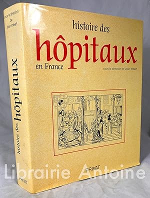 Image du vendeur pour Histoire des hopitaux en France. Sous la direction de Jean Imbert. mis en vente par Librairie Antoine