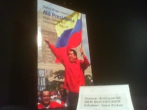 Seller image for Al presidente : Hugo Chvez und Venezuelas Zukunft. Sahra Wagenknecht (Hg.) for sale by Der Buchecker