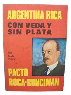 Argentina Rica Con Veda Y Sin Plata Pacto Roca- Runciman