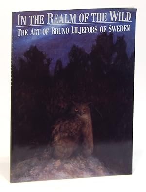 In the Realm of the Wild: The Art of Bruno Liljefors of Sweden