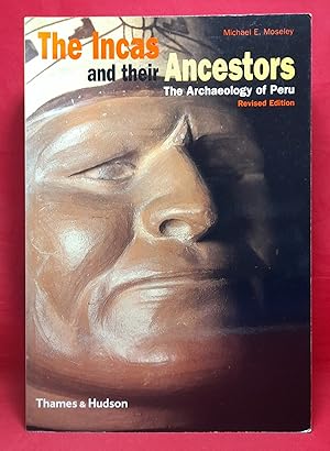 The Incas and their Ancestors: The Archaeology of Peru. Revised Edition