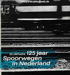 125 jaar Spoorwegen in Nederland. Geiullustreerde geschiedenis in sneltreinvaart.