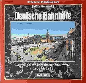 Deutsche Bahnhöfe. 500 Ansichtskarten von 1900 bis 1945. Alfred Gottwaldt.