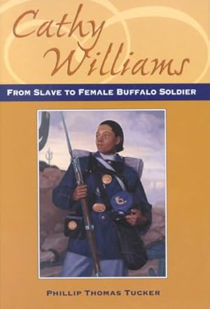 Seller image for Cathy Williams : From Slave to Female Buffalo Soldier for sale by GreatBookPrices