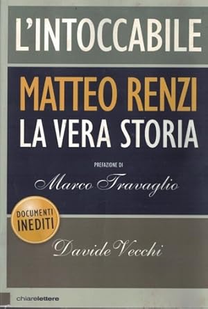 Immagine del venditore per L' intoccabile. Matteo Renzi la vera storia. venduto da FIRENZELIBRI SRL