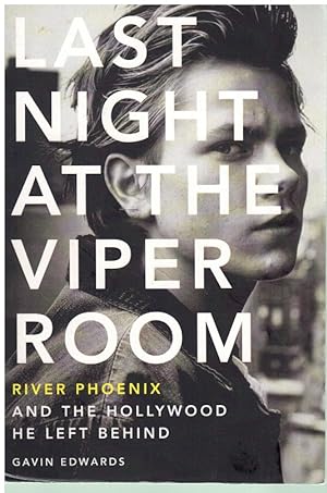 Imagen del vendedor de LAST NIGHT AT THE VIPER ROOM River Phoenix and the Hollywood He Left Behind a la venta por Books on the Boulevard
